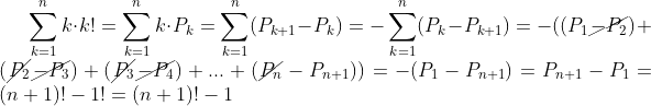 \sum_{k=1}^{n} k\cdot k!=\sum_{k=1}^{n} k\cdot P_k=\sum_{k=1}^{n}(P_{k+1}-P_k)=-\sum_{k=1}^{n}(P_k-P_{k+1})=-((P_1\cancel{-P_2})+(\cancel{P_2}\cancel{-P_3})+(\cancel{P_3}\cancel{-P_4})+...+(\cancel{P_n}-P_{n+1}))=-(P_1-P_{n+1})=P_{n+1}-P_1=(n+1)!-1!=(n+1)!-1